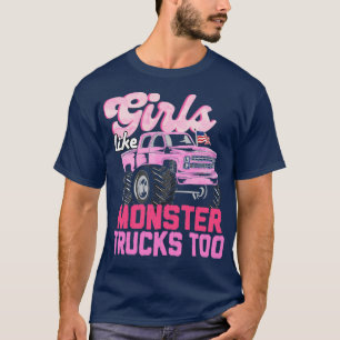 Girls Like Monster Trucks Too Monster Truck Car Lo T-Shirt