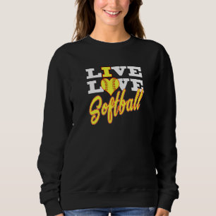 Girls Live Love Softball For Teens And Women Great Sweatshirt