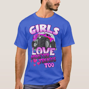 Girls Love Monster Trucks Too Cute Girls Monster T T-Shirt