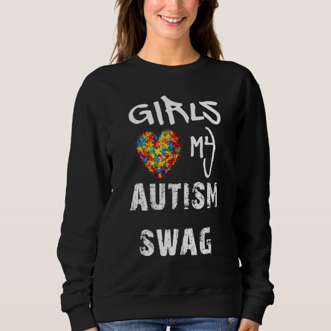 Girls Love My Autism Swag  Autistic Boy Awareness Sweatshirt (Front)