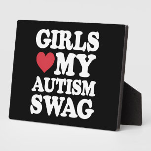Girls Love My Autism Swag Funny Awareness Plaque