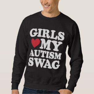 Girls Love My Autism Swag Funny Awareness Sweatshirt