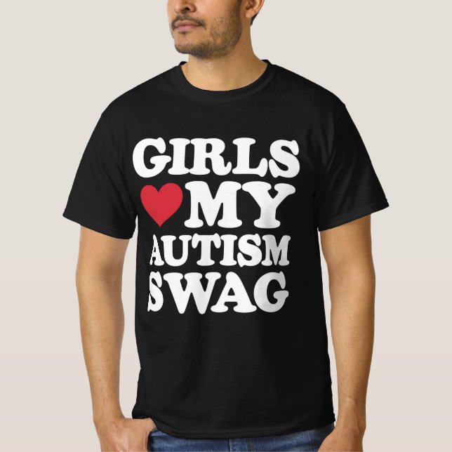Girls Love My Autism Swag Funny Awareness T-Shirt (Front)