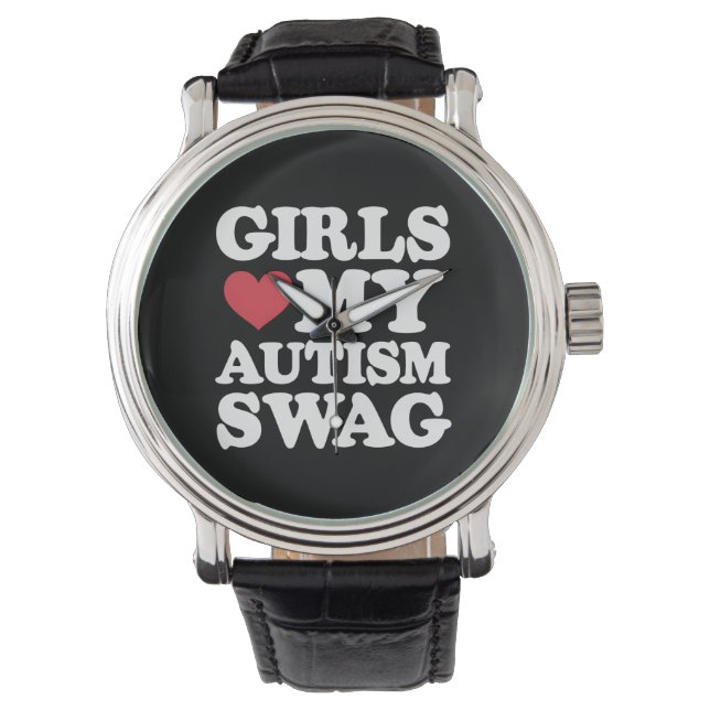 Girls Love My Autism Swag Funny Awareness Watch (Front)