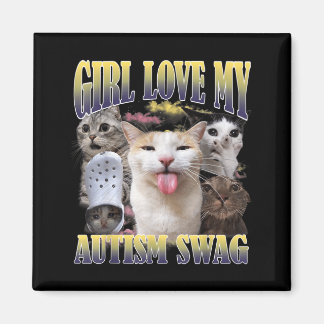 Girls Love My Autism Swag Funny Cat Meme Bootleg Magnet