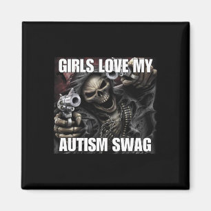 Girls Love My Autism Swag Funny Cringe Hard Skelet Magnet