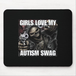 Girls Love My Autism Swag Funny Cringe Hard Skelet Mouse Pad