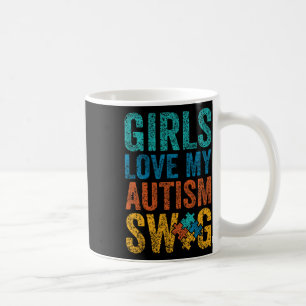 Girls Love My Autism Swag Support Autist Autists A Coffee Mug