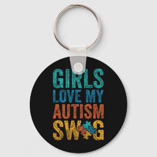 Girls Love My Autism Swag Support Autist Autists A Key Ring