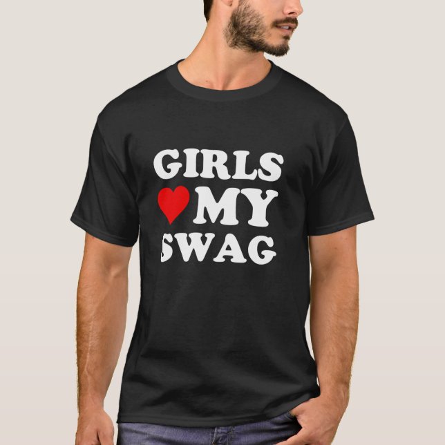 Girls Love My Swag Girls Heart My Swag Funny T-Shirt (Front)