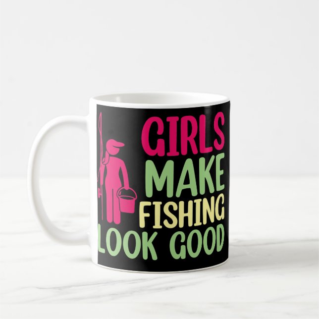 Girls Make Fishing Look Good Fishing Girl Coffee Mug (Left)