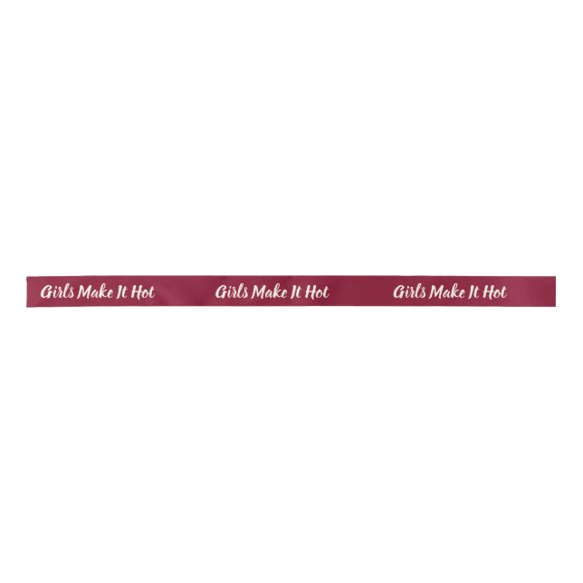 Girls Make It Hot–Bold Burgundy Feminine Aesthetic Satin Ribbon (Front)