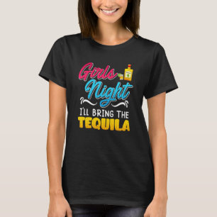 Girls Night I'll bring the Tequila Spring Break T-Shirt