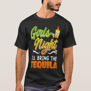 Girls Night I'll bring the Tequila Spring Break T-Shirt