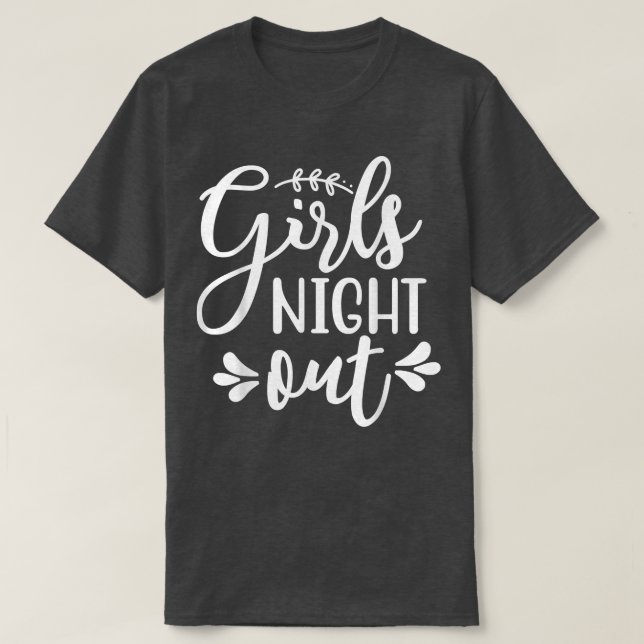 Girls Night Out Engagement Matching Bachelorette N T-Shirt (Design Front)