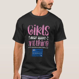 Girls Only Want One Thing Untraceable Credit Card T-Shirt