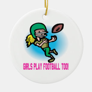 Girls Play Football Too Ceramic Ornament