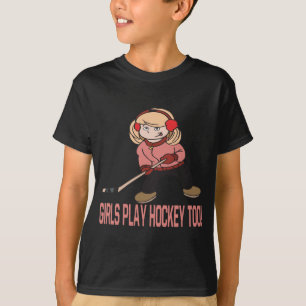 Girls Play Hockey Too T-Shirt
