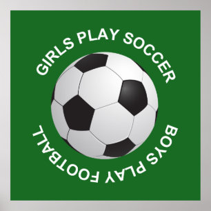 Girls play soccer, boys play football poster