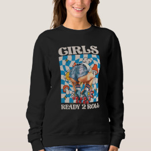 Girls Ready To Roll Roller Skates Rollerblades Sweatshirt