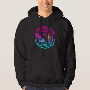 Girls Sisters Trip 2023 Sisters On The Loose Siste Hoodie