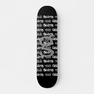 Girls Skate Too - Black Skateboard -(white & grey)