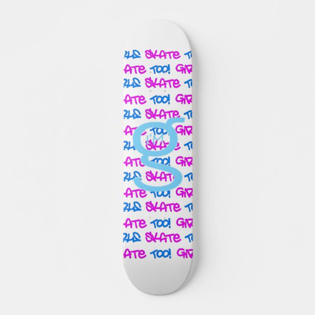 Girls Skate Too! - White Skateboard -(blue & pink) (Front)