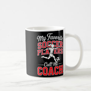 Girls Soccer Coach My Favourite Soccer Players Sch Coffee Mug
