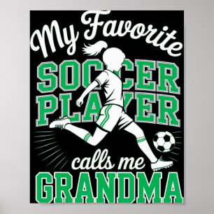 Girls Soccer Favourite Soccer Player Calls Me Gran Poster