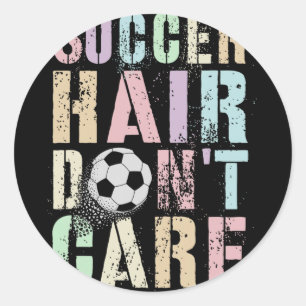 Girls Soccer Hair Don't Care Play Club Goal Kids F Classic Round Sticker