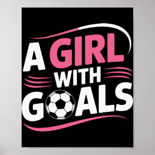 Girls Soccer Player A Girl With Goals Confidence M Poster