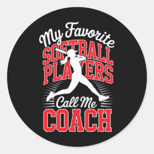 Girls Softll Coach My Favorite Softll Players Red Classic Round Sticker