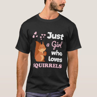 Girls Squirrel Gift Just A Girl Who Loves Squirrel T-Shirt