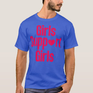 Girls support girls 3 T-Shirt