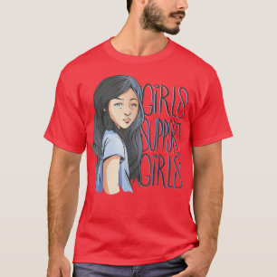 Girls Support Girls Feminism Quote Young Girl Frie T-Shirt