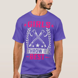 Girls Throw It Best Throwing Ax Hatchet Throwers  T-Shirt