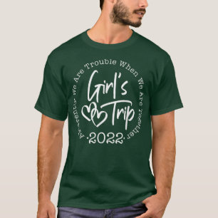 Girls Trip 2022 Apparently We Are Trouble Matching T-Shirt