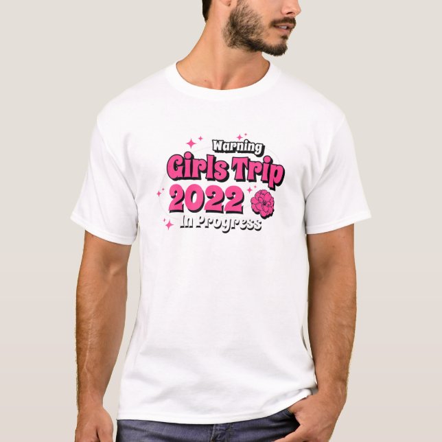 Girls Trip 2022 In Progress Besties Matching Cool T-Shirt (Front)