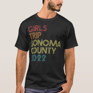 Girls Trip 2022 Sonoma County Vacation Matching Vi T-Shirt