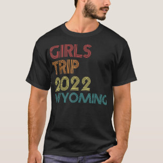 Girls Trip 2022 Wyoming Vacation Matching Vintage T-Shirt