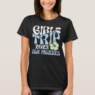 Girls Trip 2023 Isla Mujeres Beach Destination Ret T-Shirt