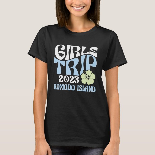 Girls Trip 2023 Komodo Island Beach Destination Re T-Shirt (Front)