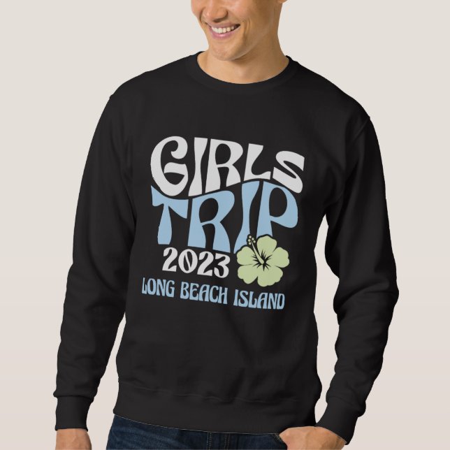 Girls Trip 2023 Long Beach Island Beach Destinatio Sweatshirt (Front)