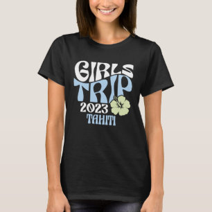 Girls Trip 2023 Tahiti Beach Destination Retro Gro T-Shirt