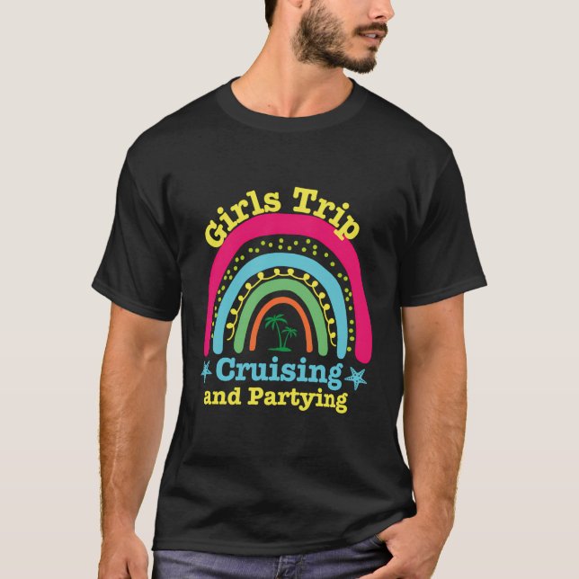 Girls Trip 2024 Cruising And Partying Cruise Squad T-Shirt (Front)