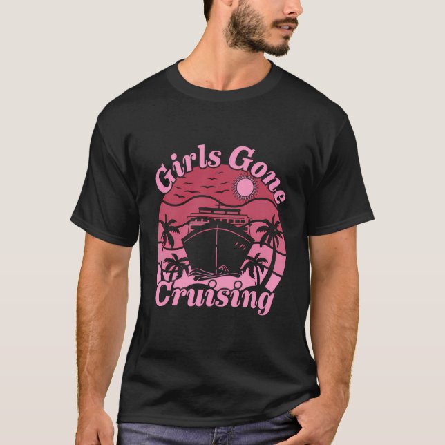 Girls Trip 2024 Vacation Cruise Squad Girls Gone C T-Shirt (Front)
