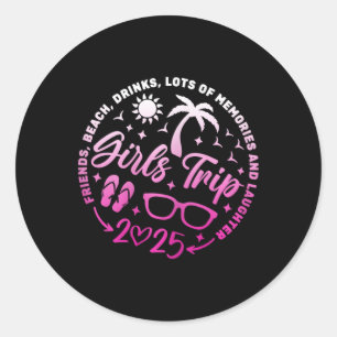 Girls Trip 2025 Friends Beach Drinks Lots Of Memor Classic Round Sticker