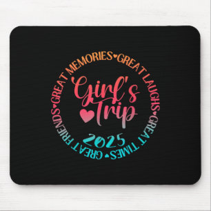 Girls Trip 2025 Great Friends Laughs Memories Time Mouse Pad