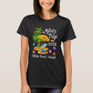 Girls Trip 2025 Summer South Carolina Hilton Head T-Shirt