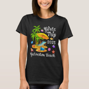 Girls Trip 2025 Summer Vacation Texas Galveston Be T-Shirt